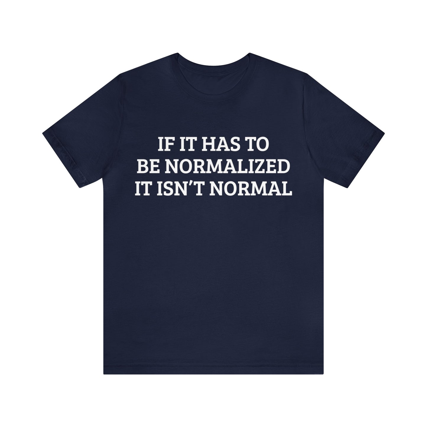 Normalized Isn't Normal Unisex Tee