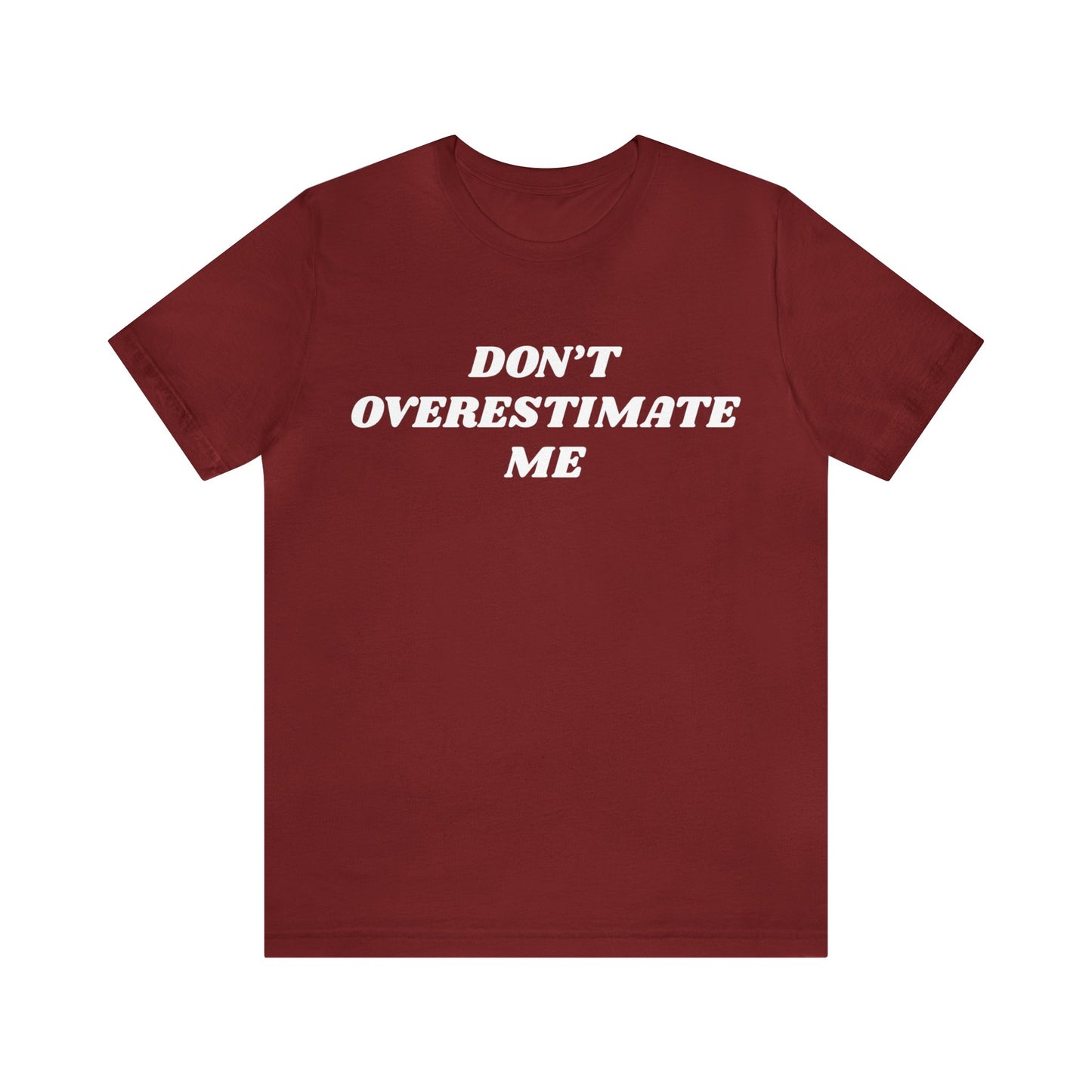 Overestimate Me Unisex Tee