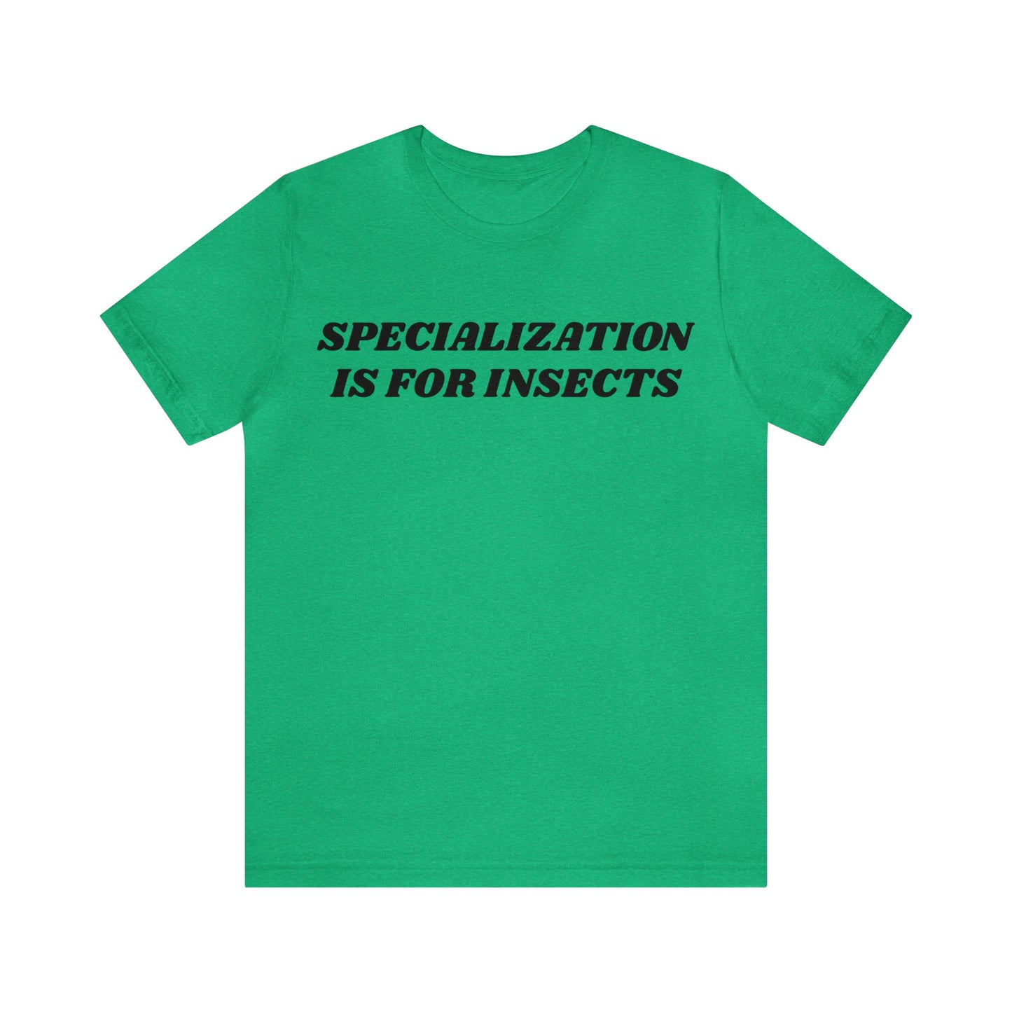 Specialisation Is For Insects Unisex Tee