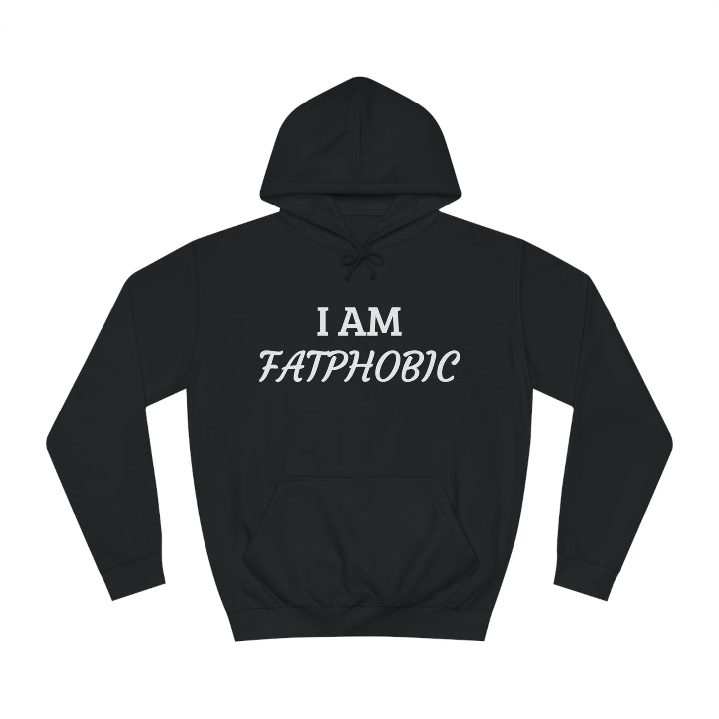 I Am Fatphobic Unisex Hoodie