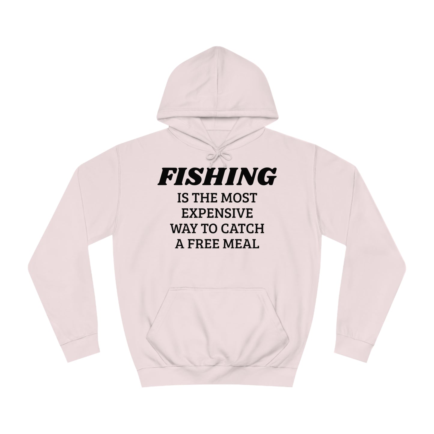 Fishing For Expensive Free Meal Unisex Hoodie