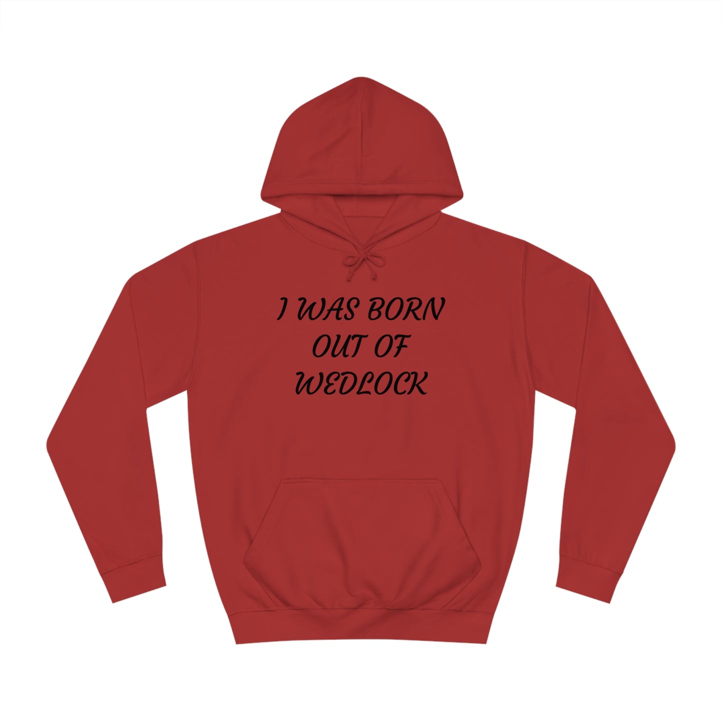 Born Out Of Wedlock Unisex Hoodie