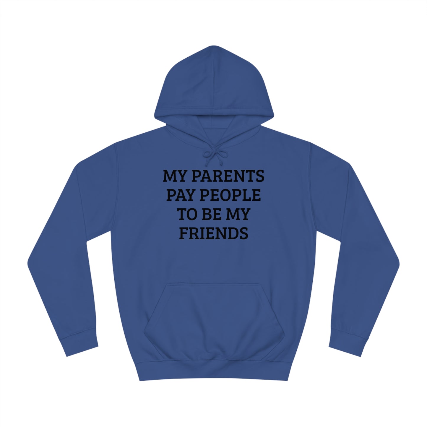 Parents Pay My Friends Unisex Hoodie