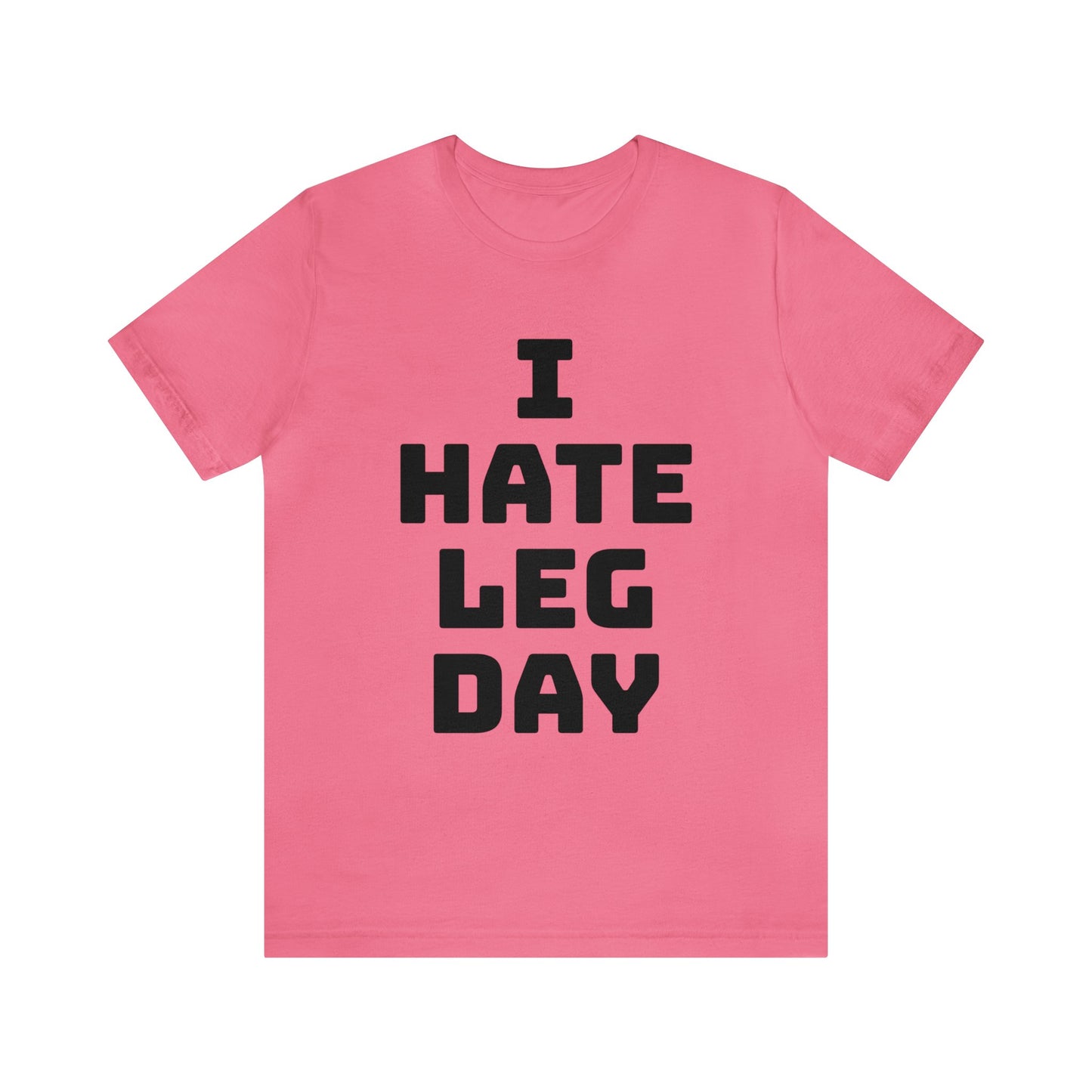 Leg Day Hate Unisex Tee