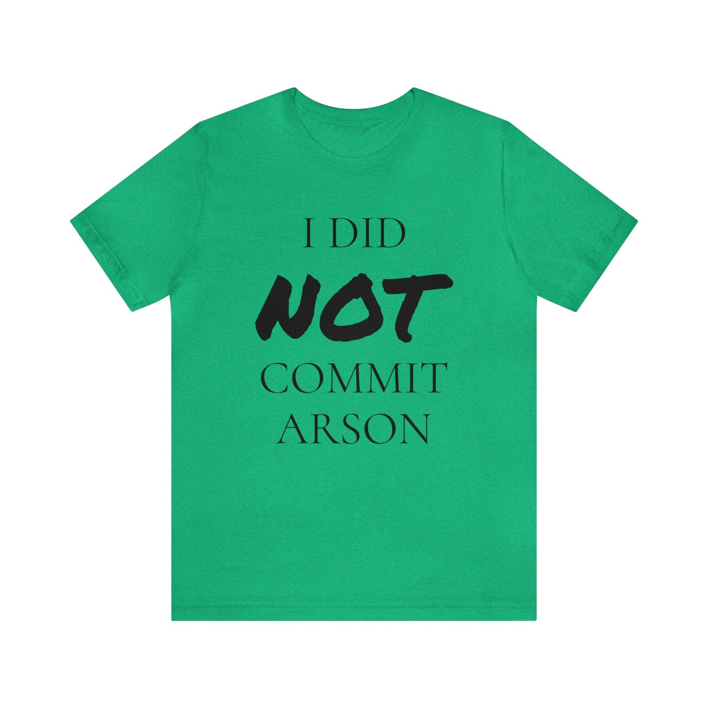 I Did NOT Commit Arson Unisex Tee