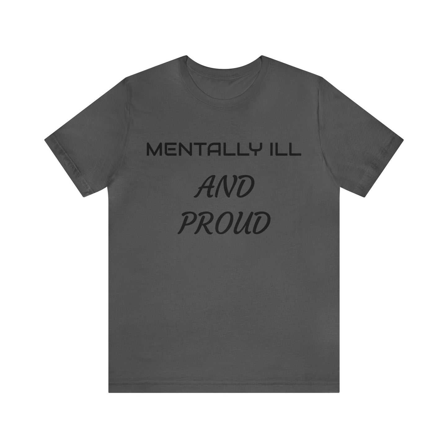 Mentally Ill And Proud Unisex Tee