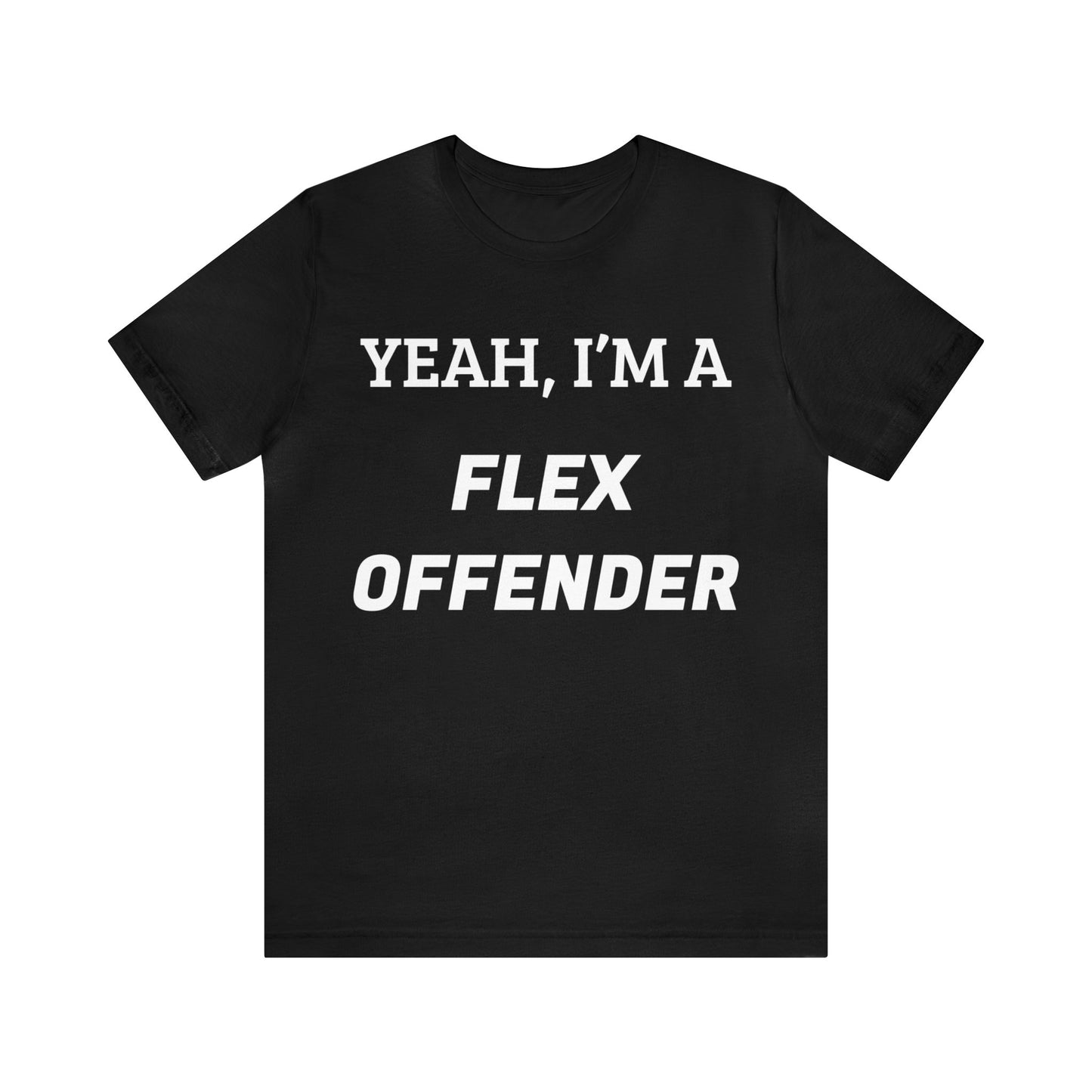 Flex Offender Unisex Tee