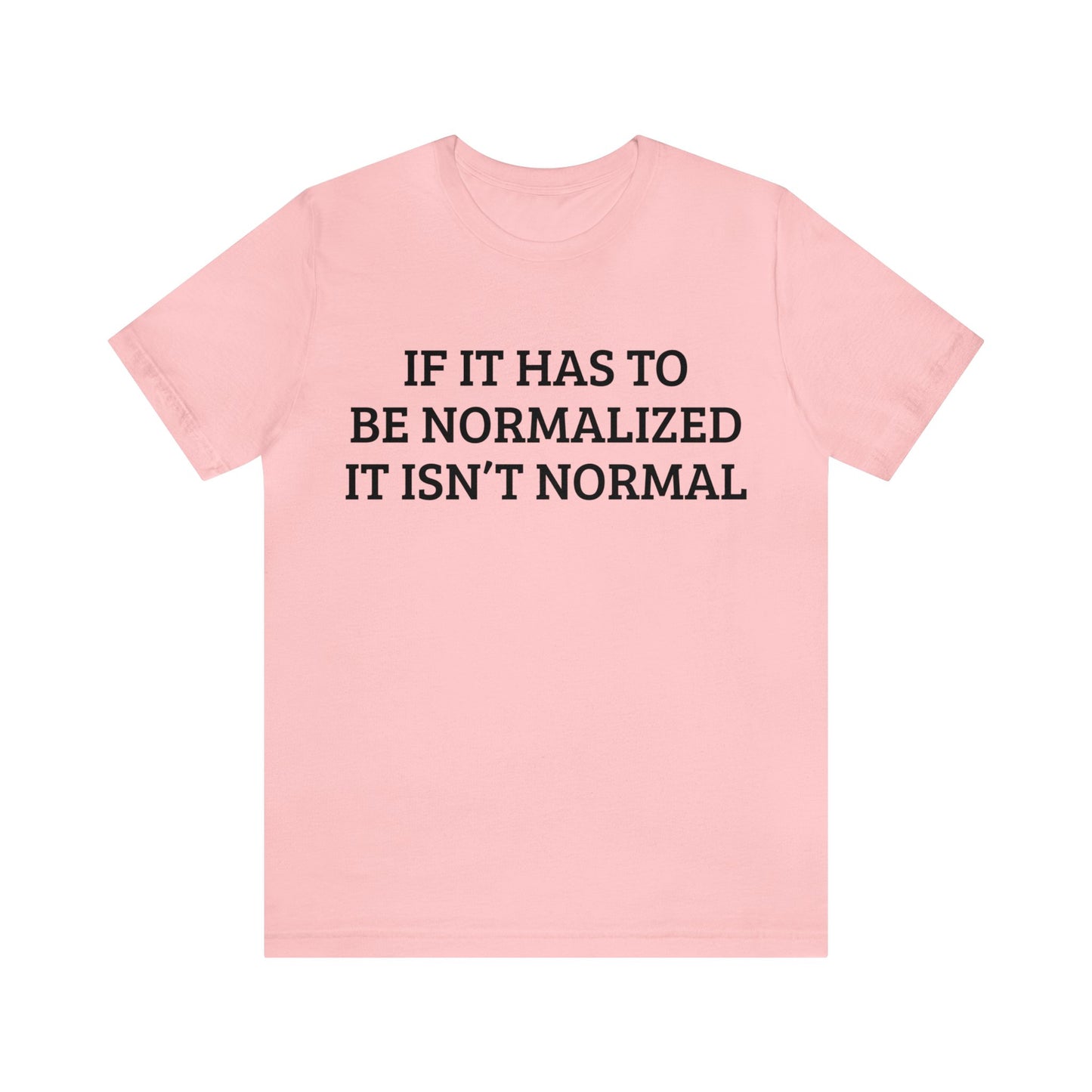 Normalized Isn't Normal Unisex Tee