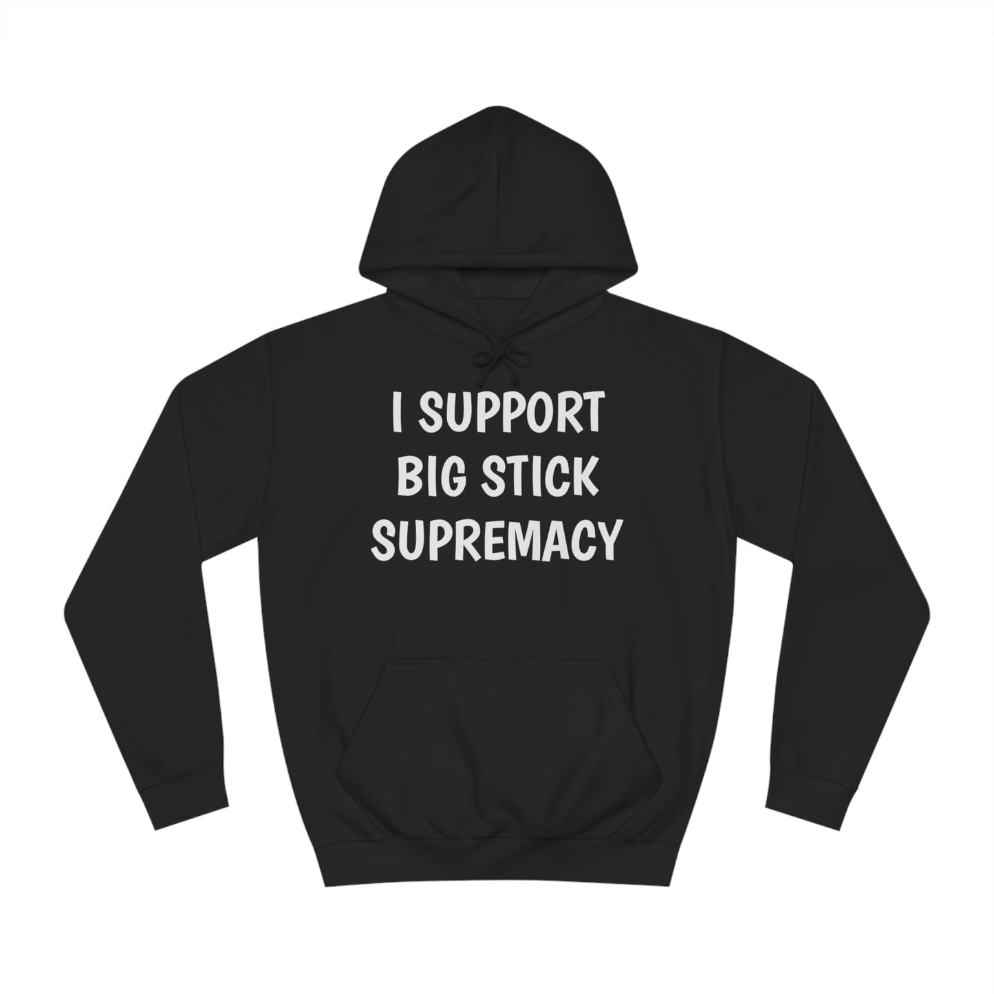 Big Stick Supremacy Unisex Hoodie