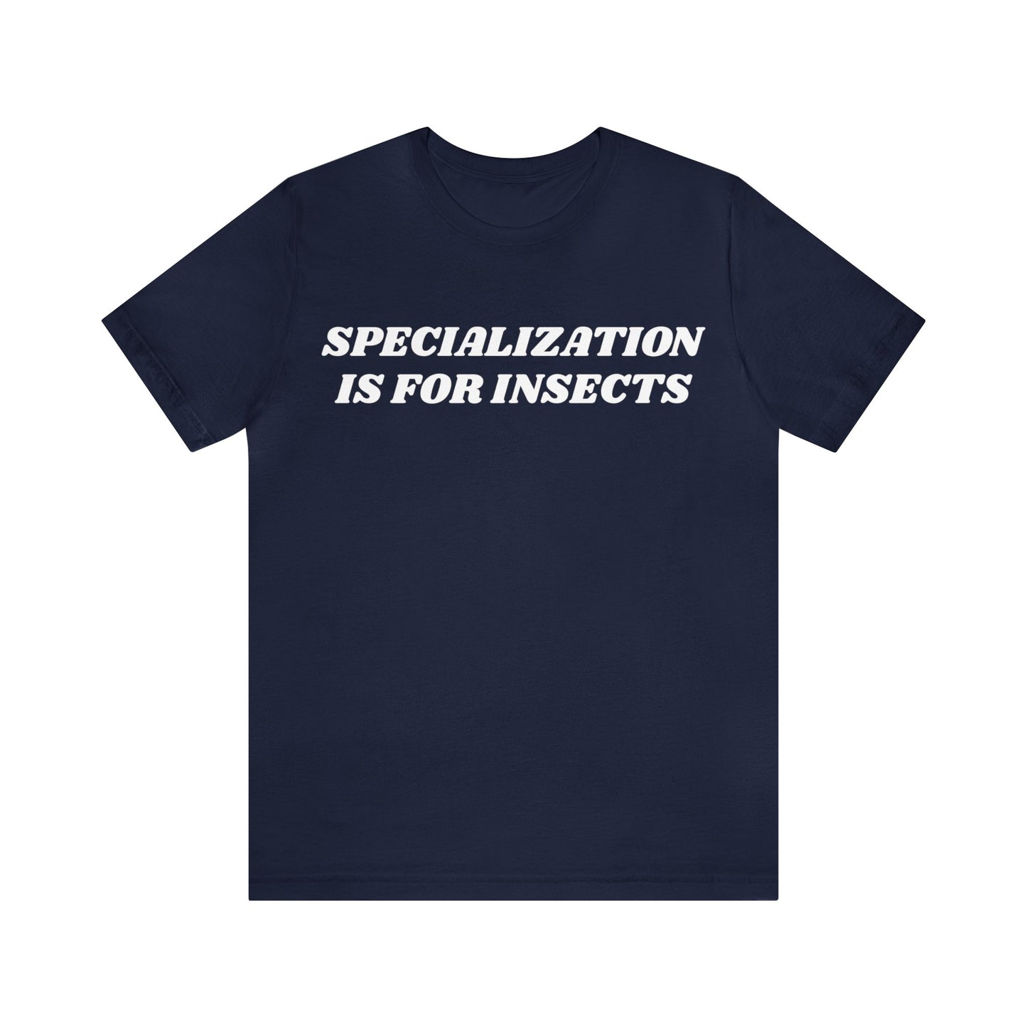 Specialisation Is For Insects Unisex Tee