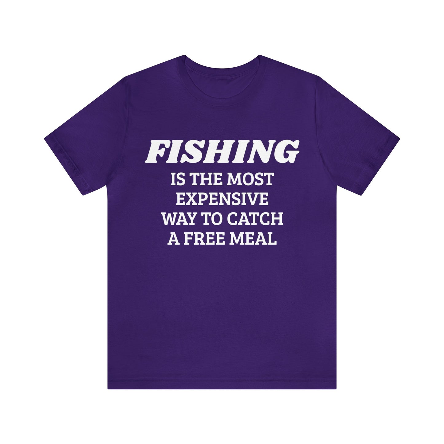 Fishing For Expensive Free Meal Unisex Tee