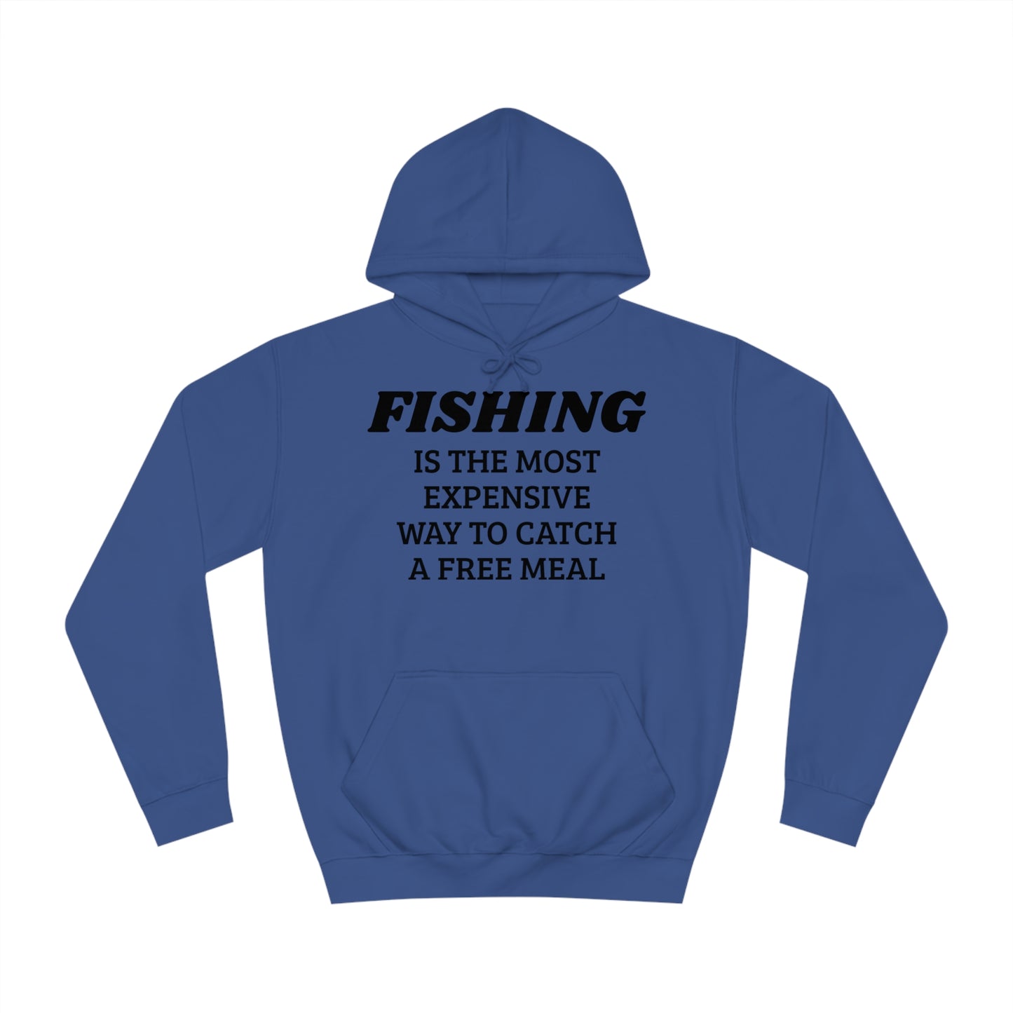 Fishing For Expensive Free Meal Unisex Hoodie