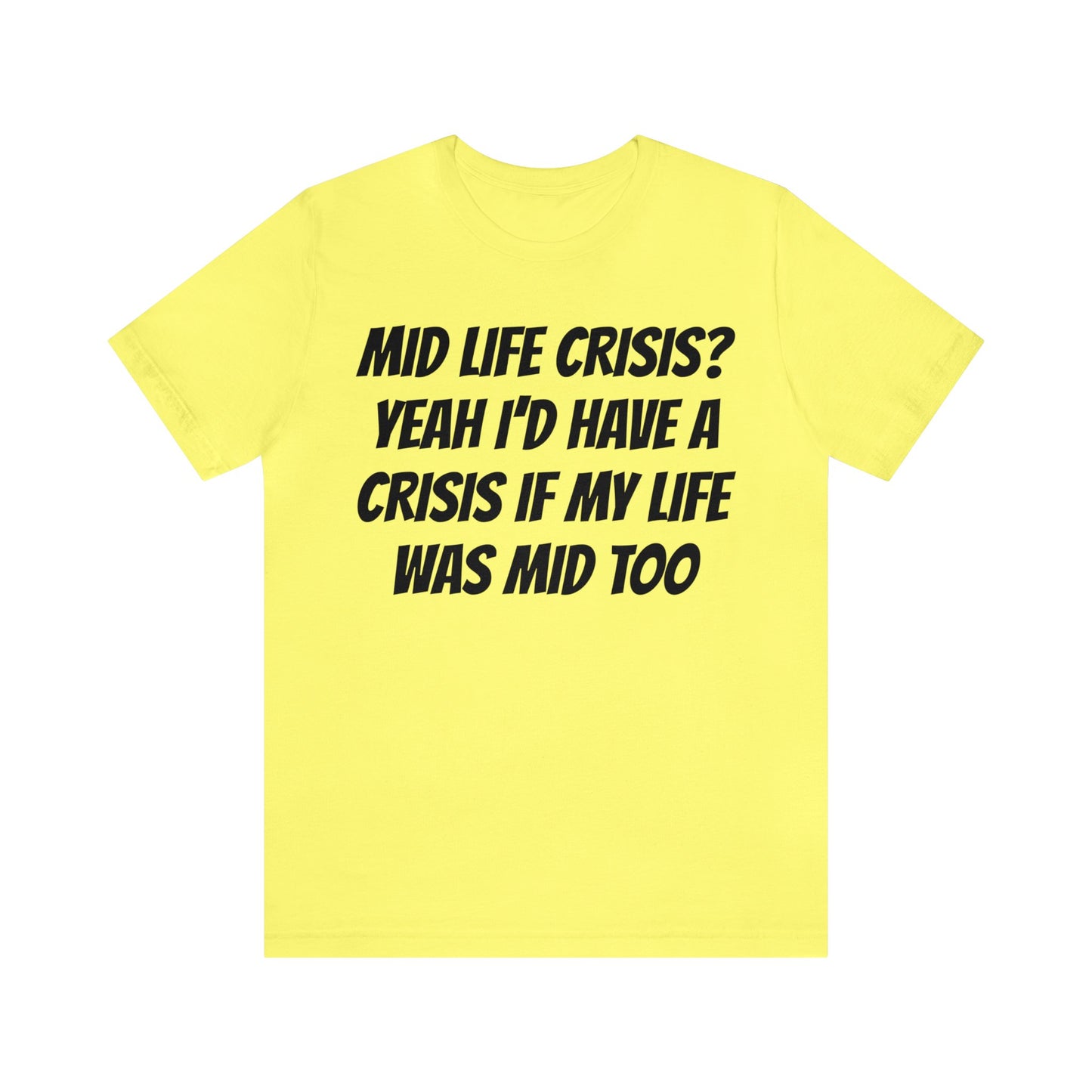 Mid Life Crisis Unisex Tee